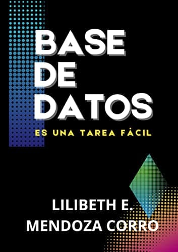 BASE DE DATOS: es una tarea fácil (Spanish Edition)