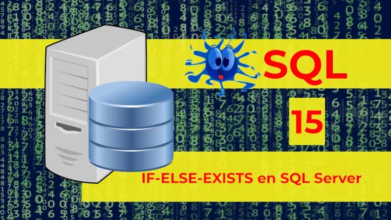 Sentencias IF, IF-ELSE e IF-EXISTS en SQL Server: Guía completa.