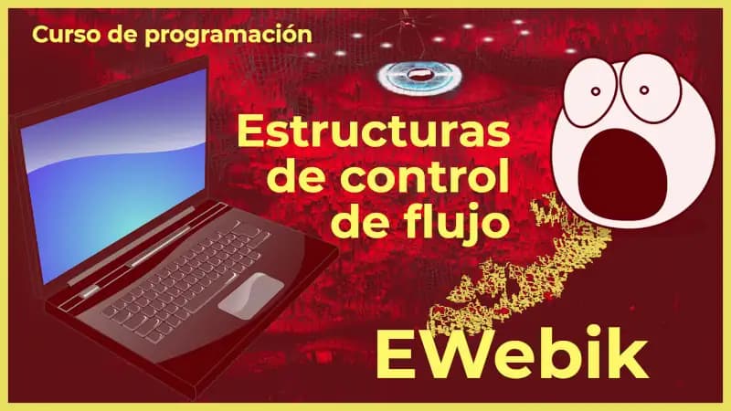 Estructuras de control de flujo: Guía completa para programadores que no te debes perder