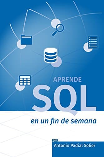 Aprende SQL en un fin de semana: El curso definitivo para crear y consultar bases de datos (Aprende en un fin de semana) (Spanish Edition)