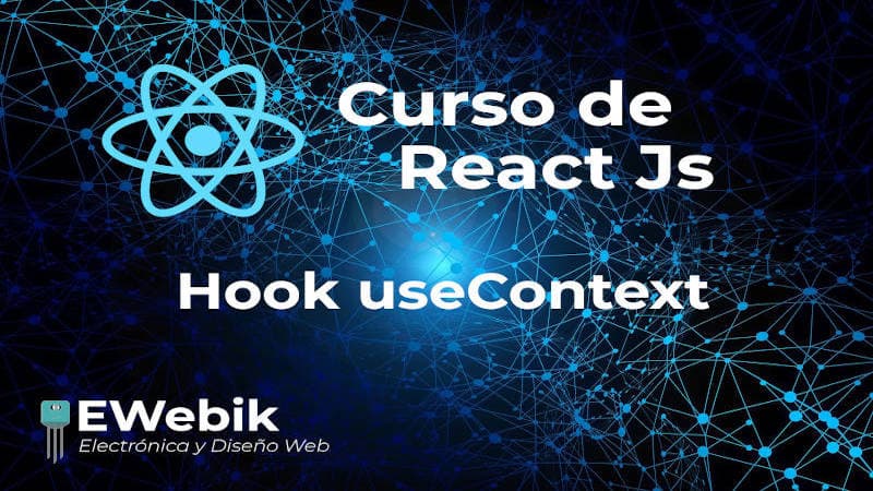 ¿Cómo utilizar el Hook useContext? Comunicación de componentes funcionales