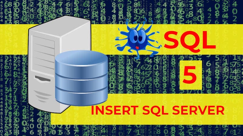 INSERT SQL SERVER: ¿Cómo insertar datos en una tabla desde SQL Server? Sintaxis y ejemplos.
